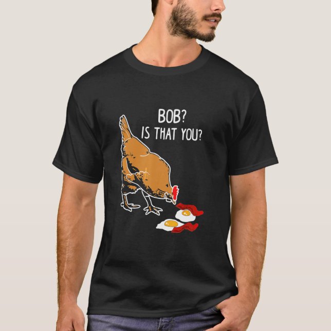 Ägs Bob är att du Chicken T Shirt (Framsida)