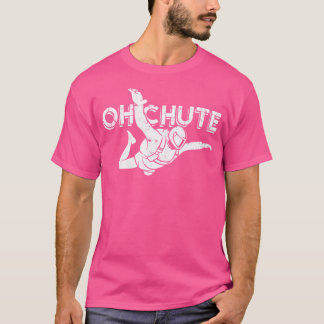 Åh Chute - Extreme Sports Fallskärm Himmel Diving  T Shirt