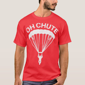 Åh Chute Funny Skydiving Gift för Skydiver Parachu T Shirt