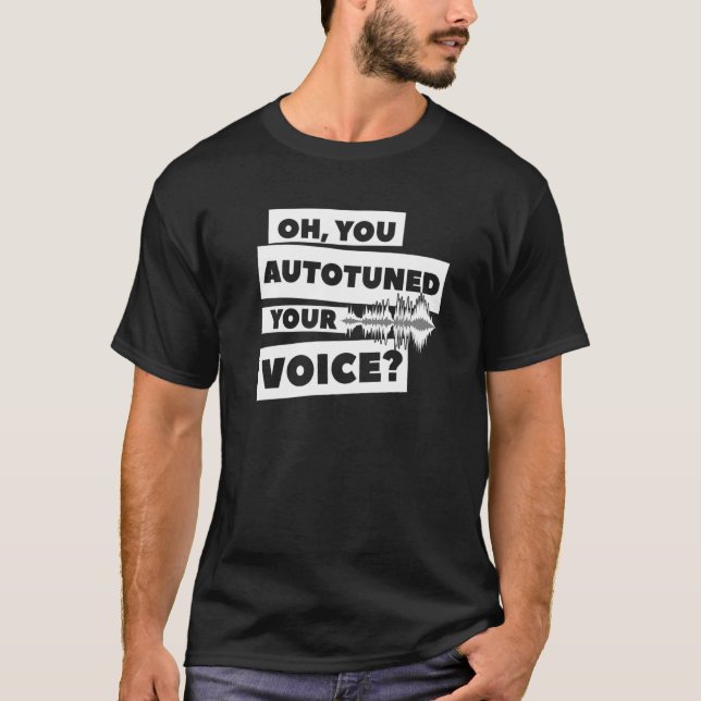 Åh du autotunade din röst Auto Tune T Shirt (Framsida)