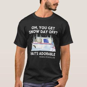 Åh, du får bort Snö-dagen... Det är ett bra postal T Shirt