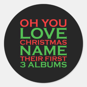 Åh, du Kärlek jul Namn deras första tre album Runt Klistermärke