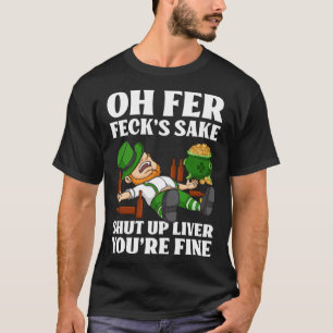 Åh Fer Feck är "Sake Kluup Liver" Du är Bra T Shirt