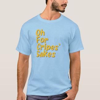 Åh för Cripes Sakes T-shirt