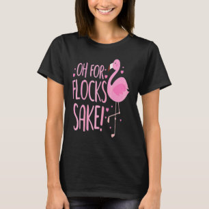 Åh för flockens skull Fåglar Flamingo T Shirt
