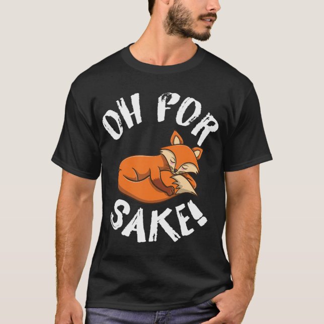 Åh för Fox Sake Fox Älskare T Shirt (Framsida)