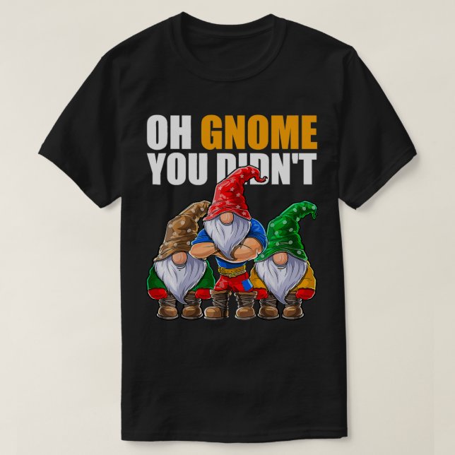 Åh, Gnome du Didnt  Gnomes Hat  T Shirt (Design framsida)