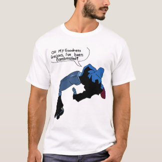 Åh, Godhet graciös, jag har blivit bamboozled! T Shirt