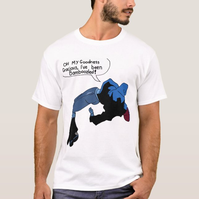 Åh, Godhet graciös, jag har blivit bamboozled! T Shirt (Framsida)