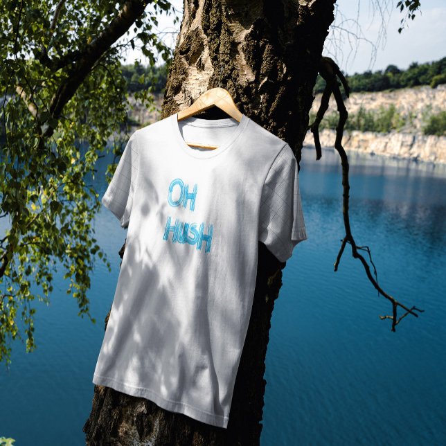 Åh Hush - roligt, hand plockade-lettering T Shirt (Skapare uppladdad)