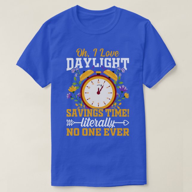 Åh I Kärlek, Daylight Savary Time Literally No One T Shirt (Design framsida)
