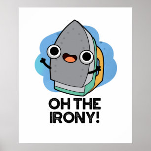 Åh, Irony Funny Järn Pun Poster