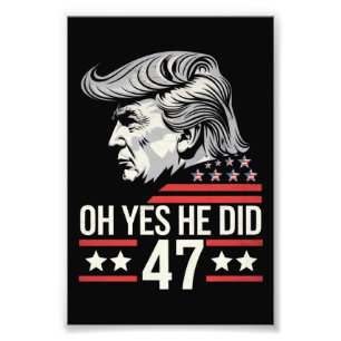 Åh ja, det gjorde han 47 Trump 2024 Fototryck