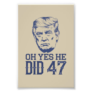 Åh ja, det gjorde han 47 Trump 2024 Fototryck