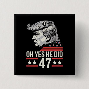 Åh ja, det gjorde han 47 Trump 2024 Knapp