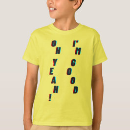 Åh, ja! Jag är bra T Shirt