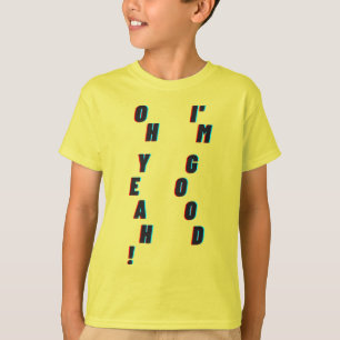 Åh, ja! Jag är bra T Shirt
