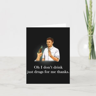 Åh jag dricker inte bara droger tack kort