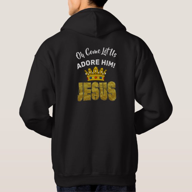 Åh Kom, låt oss ge honom Kung Jesus Hoodie (Baksida)