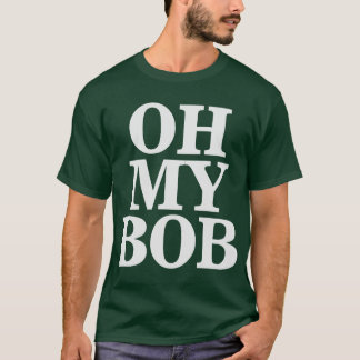 Åh, min Bob 4 T Shirt