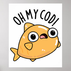 Åh min Cod Funny Fish Pun Poster