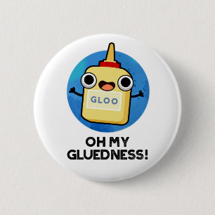 Åh, min glluedness Funny Toppen Glue Pun Knapp