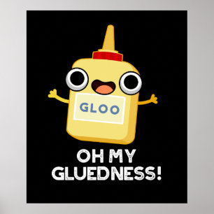 Åh, min glluedness Funny Toppen Glue Pun Mörk BG Poster