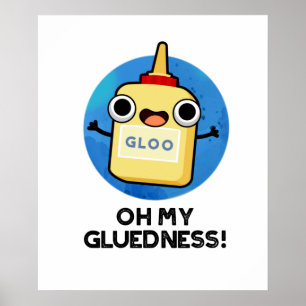 Åh, min glluedness Funny Toppen Glue Pun Poster