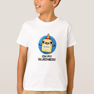 Åh, min glluedness Funny Toppen Glue Pun T Shirt