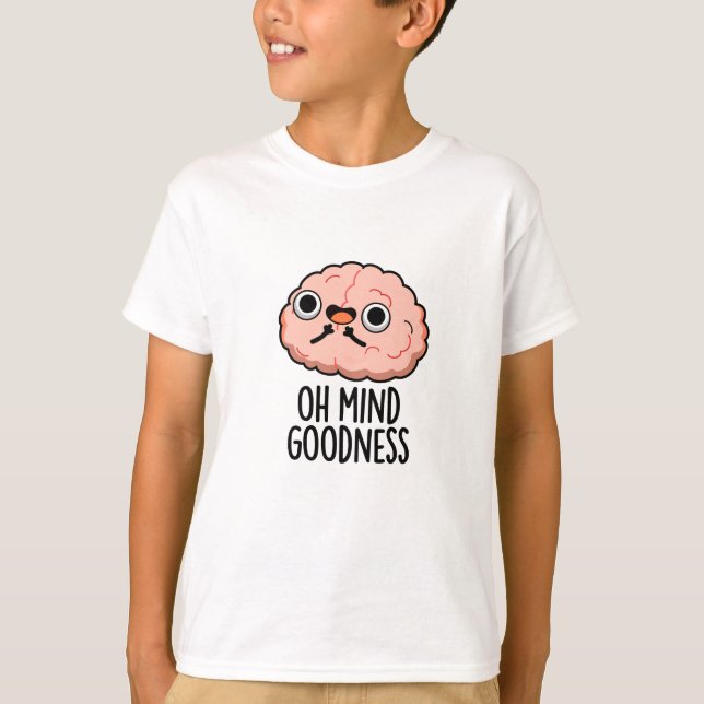 Åh Mind Godhet Funny Brain Pun T Shirt (Framsida)