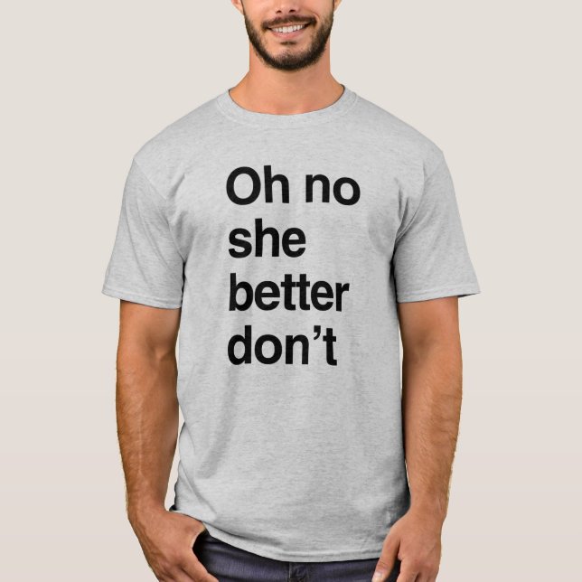 Åh nej, det är bäst hon inte gör det t shirt (Framsida)
