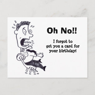 Åh nej, jag glömde ditt födelsedagsvykort vykort