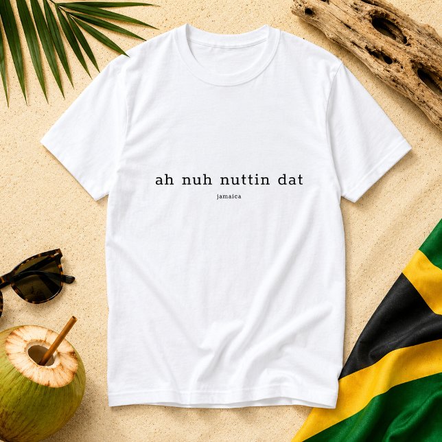 Ah Nuh Nuttin Dat Jamaicanskt Talesätt T Shirt (Pineapple Paperie_Spoken Like a True Jamaican_Zazzle T-shirt Front_ah nuh nuttin dat)