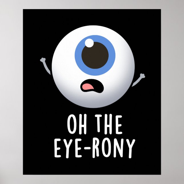Åh, Öga-rony Funny Eyeball Pun Mörk BG Poster (Framsidan)