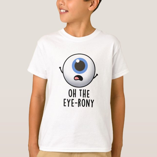 Åh, Öga-rony Funny Eyeball Pun T Shirt (Framsida)