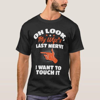 Åh se min makes sista nerv make och make t shirt