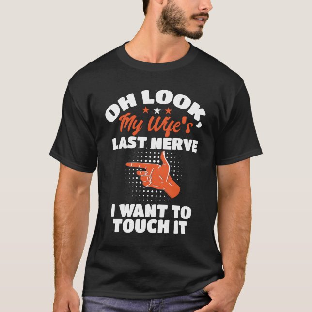 Åh se min makes sista nerv make och make t shirt (Framsida)