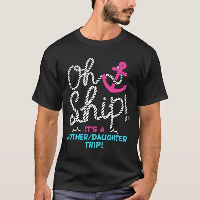 Åh Skepp Det Är En Mor Dotter Resa Kryssning T Shirt (Framsida)
