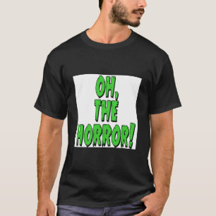 Åh, skräcken! Poster T Shirt