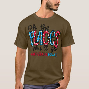 Åh, Ställen du kommer att gå andra Klass-läraren T Shirt