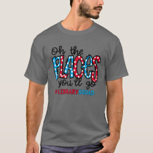 Åh, Ställen du ska gå på bibliotekariens Bibliotek T Shirt
