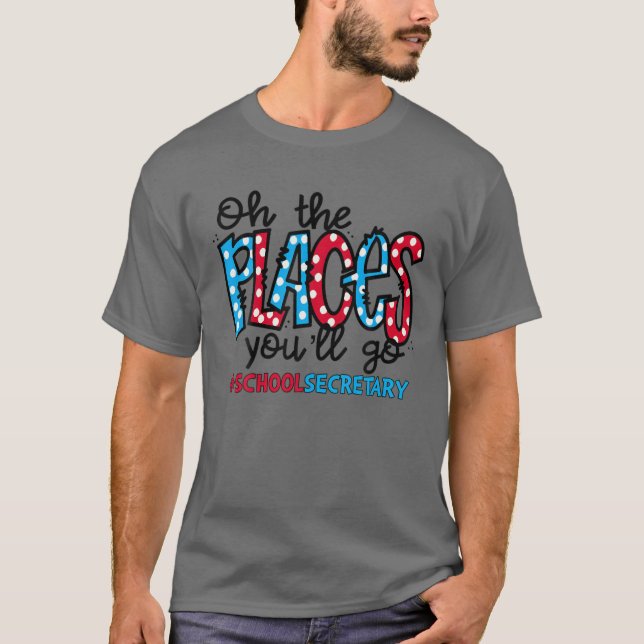 Åh, Ställen du ska gå på skolsekreterartorget L T Shirt (Framsida)