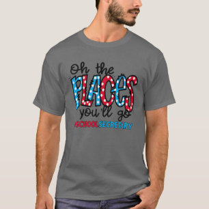 Åh, Ställen du ska gå på skolsekreterartorget T Shirt