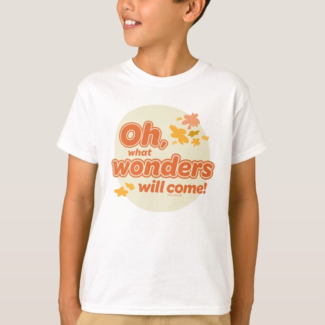 Åh, Stället du går! "What Wonders Will Kom" T Shirt (Framsida)