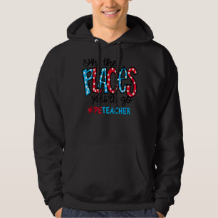 Åh, Stället du kommer att gå på gymnastik Pe Hoodie