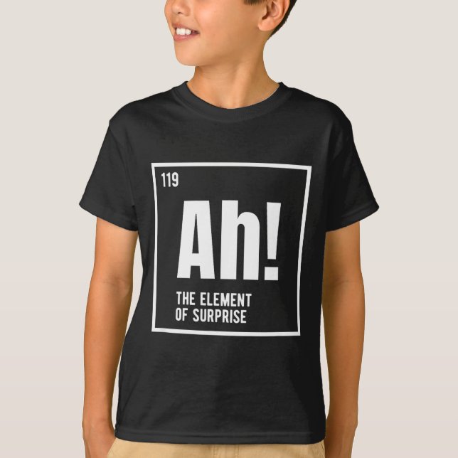 Ah The Element Of Surprise Funny Chemistry Science T Shirt (Framsida)