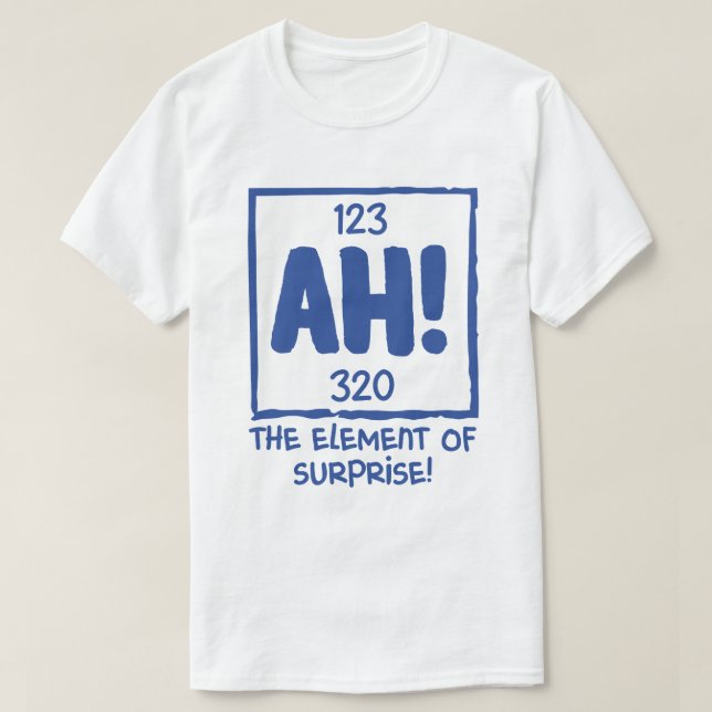 Ah the Inslag of Surprise Chemistry Science Humor T Shirt (Design framsida)