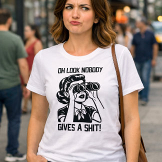 Åh Titta Ingen Bryr Sig Roligt Sarksastiskt T Shirt
