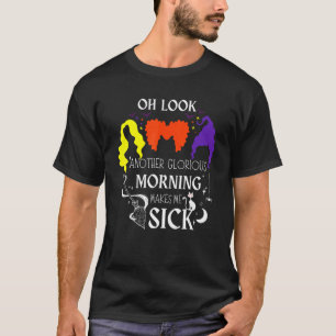 Åh, titta på en annan härlig morgon som gör mig sj t shirt