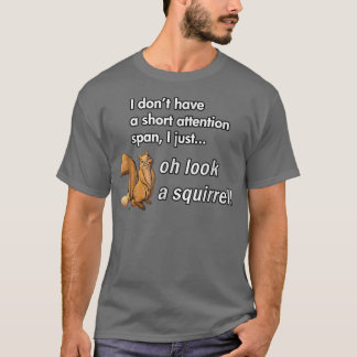 Åh, titta på en ekorrör funny ADHD Animal Humor T Shirt